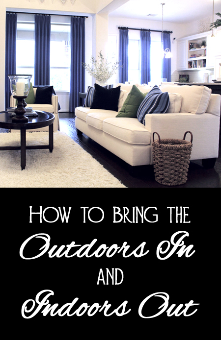 Tips for Bringing the Outdoors In and Inside Out