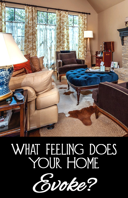 What feeling does your home evoke?