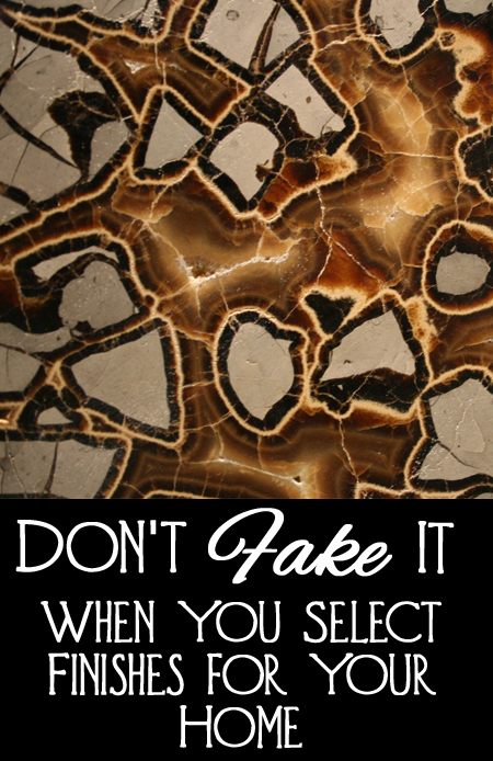 Don't use fake materials when decorating your home