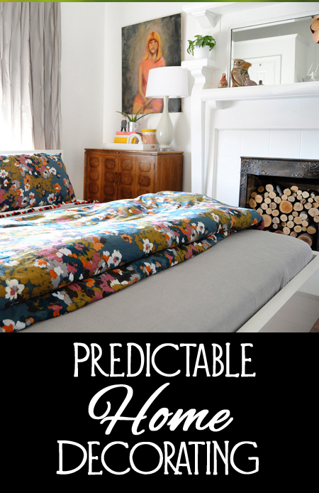 Avoid Home Decor that is Predictable